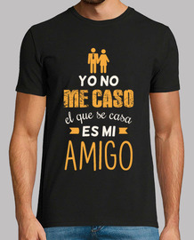 Yo No Me Caso El Que Se Casa Es Mi Amigo Yo No Me Caso El Que Se Casa Es Mi Amigo