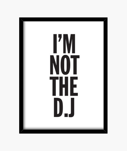 Cuadro I'm Not The D.J | laTostadora