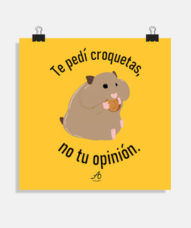 affiche je t&#39;ai demandé des croquettes, pas ton avis