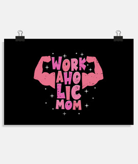 bourreau de travail maman fière maman f