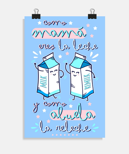 Póster Como mamá eres la leche y como abuela la releche