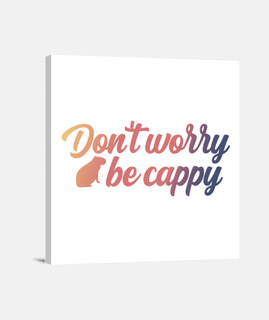 Dont worry be cappy