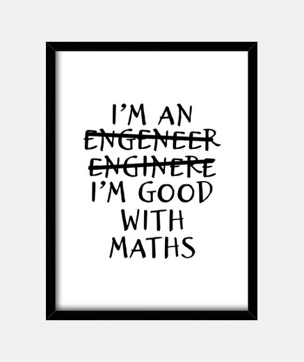 Framed engineer good with math funny