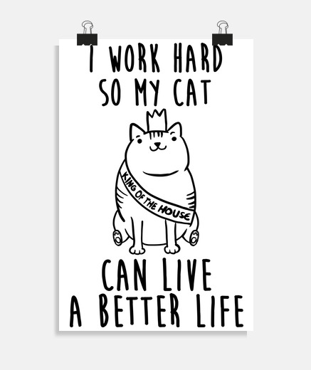 Poster I work for my cat