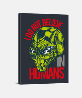 I dont believe in humans