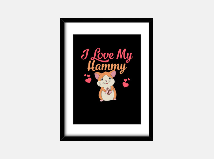 I love my hammy funny hamster framed print | tostadora I love my hammy funny hamster framed print | tostadora