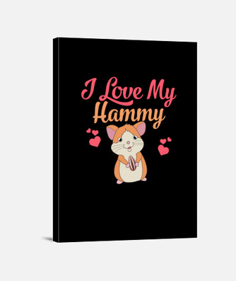 I love my hammy funny hamster canvas | tostadora