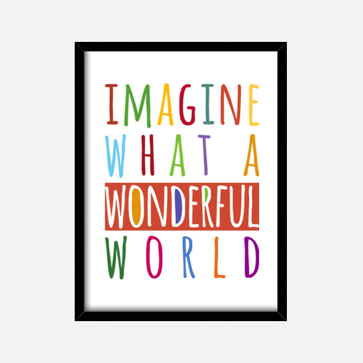 imagine what a wonderful world