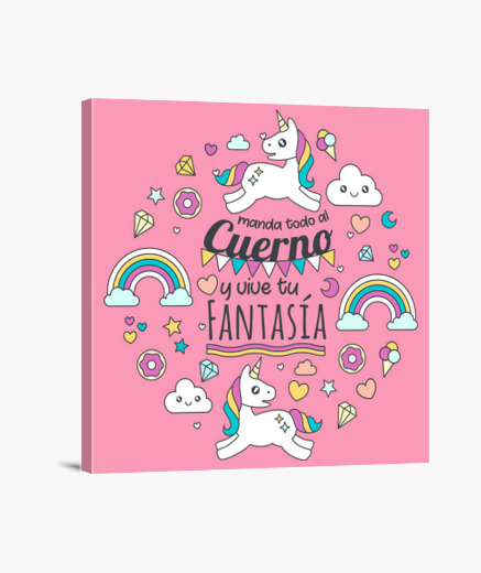 Lienzo Cuadrado De Unicornio Con La Frase Manda Todo Al Cuerno Y Vive Tu Fantasia Latostadora