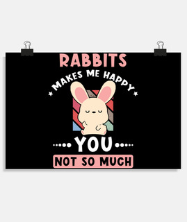 los conejos me hacen feliz tu no tanto