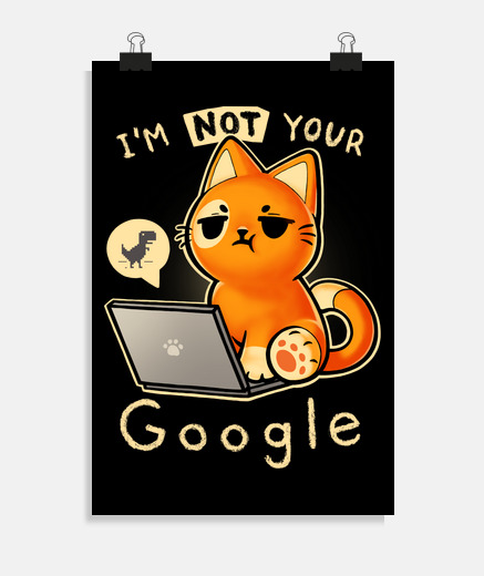 Poster not your google - laptop cat angry kitt