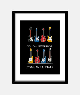 nunca puedes tener demasiadas guitarras