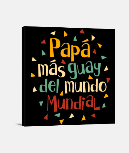 Lienzo Papá más guay del mundo mundial