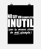 Camiseta no soy un completo inutil. por lo menos sirvo de mal ejemplo ...