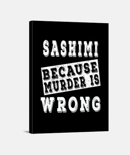 sashimi porque el asesinato está mal