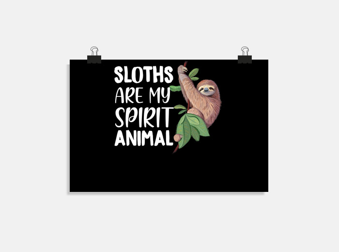Sloths are my spirit animal poster | tostadora