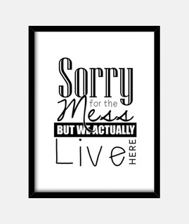 Sorry for the Mess framed 3:4 (30 x 40 cm)