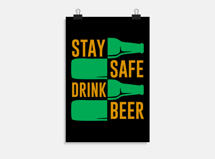 Stay safe drink beer funny drinking poster | tostadora Stay safe drink beer funny drinking poster | tostadora