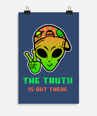 The truth is out there alien meme poster | tostadora The truth is out there alien meme poster | tostadora