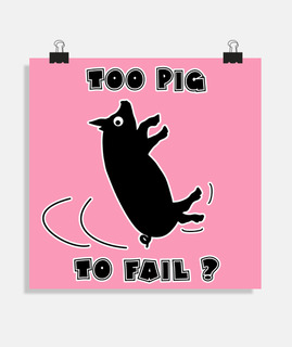 TOO PIG TO FAIL ?