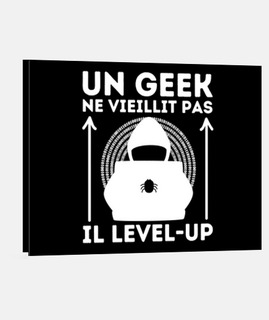 Un Geek Ne Vieillit Pas IL LEVEL UP