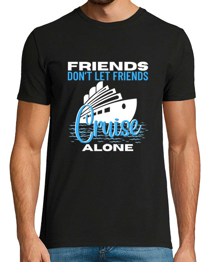Image of Friends Dont Cruise Alone Ship Cruise