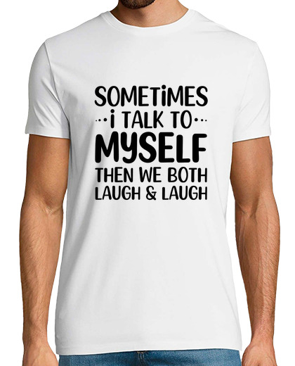 Image of sometimes i talk to myself then we both