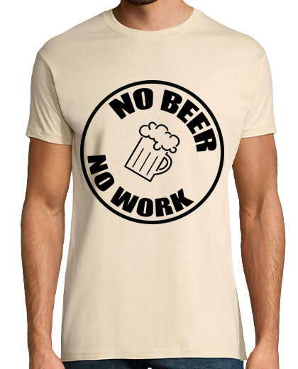 Image of no beer no work - alcool - alcohol