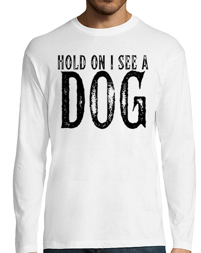 Image of Hold On I See a Dog Funny Dog Lover