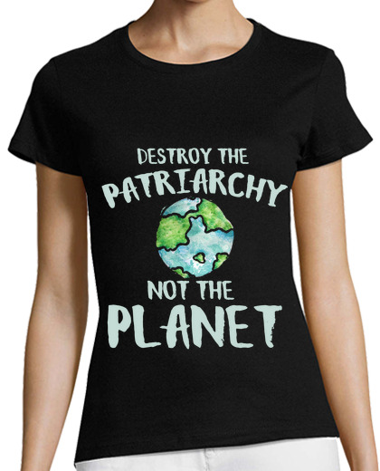 Image of destroy the patriarchy not the planet