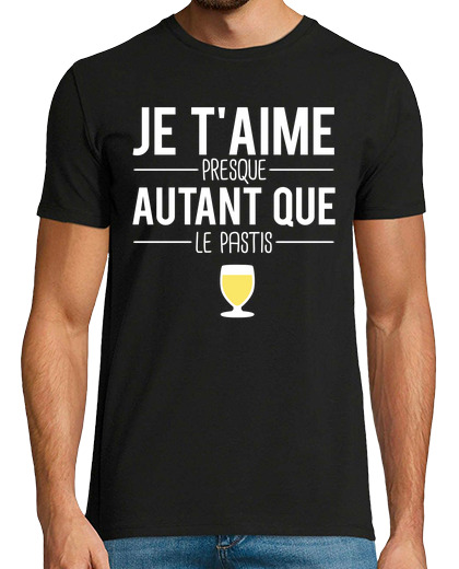 Image of I love you almost as much as the pastis