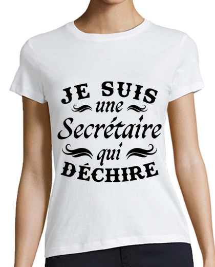 Tee Shirt Femme Classique Manches Courtes Je suis une secrétaire qui déchire