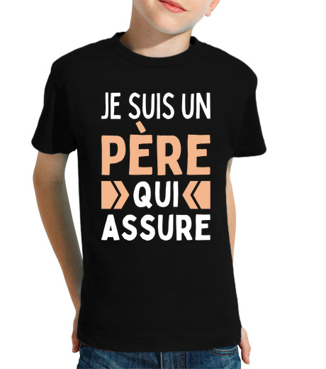 Tee Shirt Pour Enfant Manche Courte Je Suis Un Pere Qui Assure Homme Papa