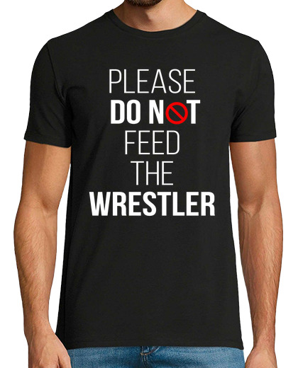 Image of Please Do Not Feed The Wrestler Funny