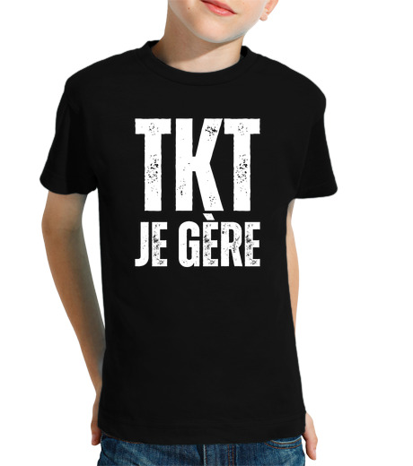 Tee Shirt Pour Enfant Manche Courte TKT Je Gere Ne Tinquietes Pas Je Gere