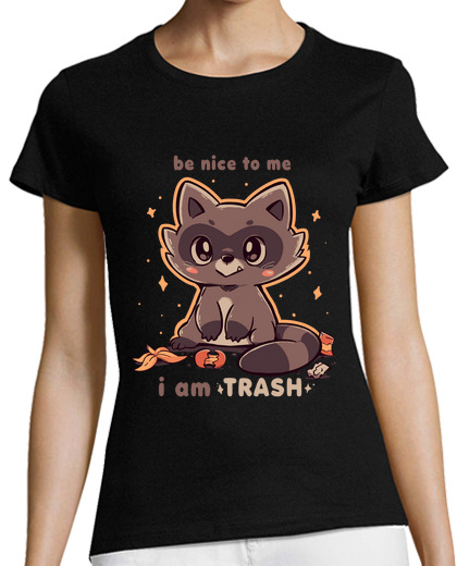 Image of Be Nice to me I am Trash - Womans Shirt