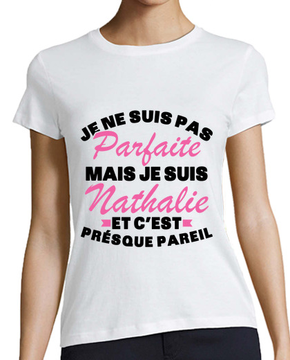 Tee Shirt Femme Classique Manches Courtes Pas Parfaite Mais Je Suis Nathalie