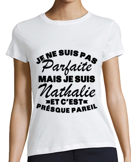 Tee Shirt Femme Classique Manches Courtes Pas Parfaite Mais Je Suis Nathalie