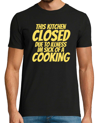 Image of Humorous Sick of Cooking Kitchen Tee