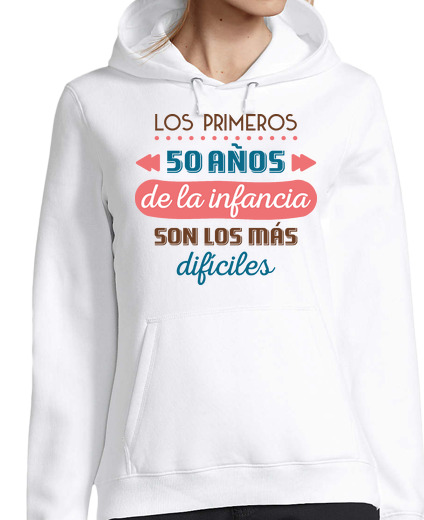 Sudadera Con Capucha Para Mujer Los Primeros 50 Años de la Infancia laTostadora