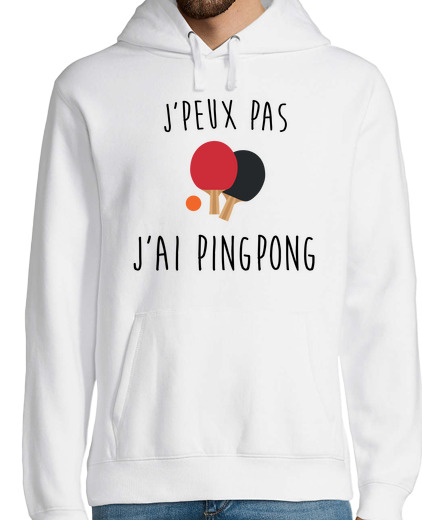 Sweat-shirt À Capuche Pour Homme j'peux pas j'ai ping pong