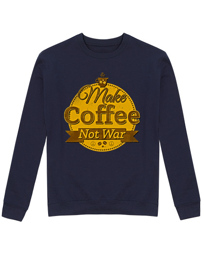 Sweat Unisexe faire du coffee not guerre