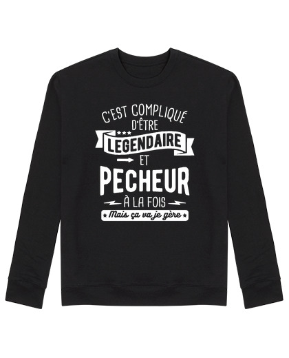 Sweat Unisexe Légendaire et pêcheur à la fois