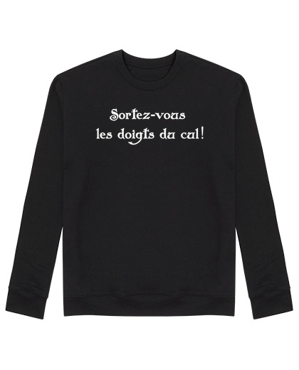 Sweat Unisexe Sortez-vous les doigts! Kaamelott