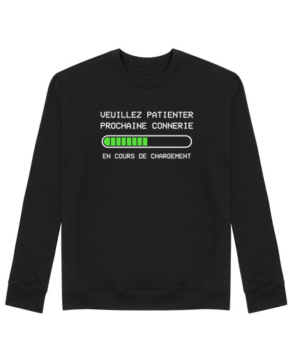 Sweat Unisexe Prochaine connerie cadeau