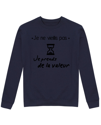 Sweat Unisexe Je ne vieillis pas, humour,anniversaire