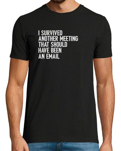 Image of i survived another meeting that should have been an email