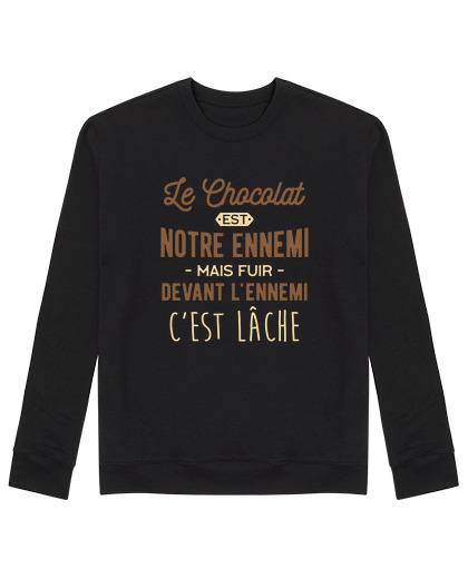 Sweat Unisexe Le chocolat notre ennemi cadeau