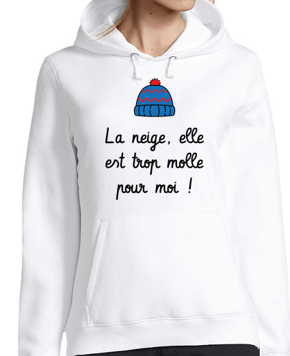 Sweat-shirt À Capuche Pour Femme La neige elle est trop molle pour moi