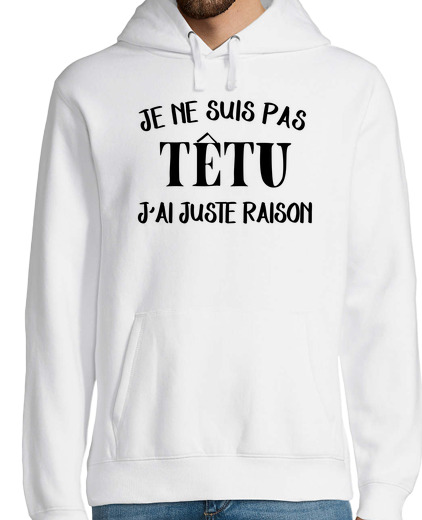 Sweat-shirt À Capuche Pour Homme pas têtu raison